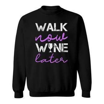 Workout Walk Now Wine Later Funny Walking Sweatshirt | Mazezy