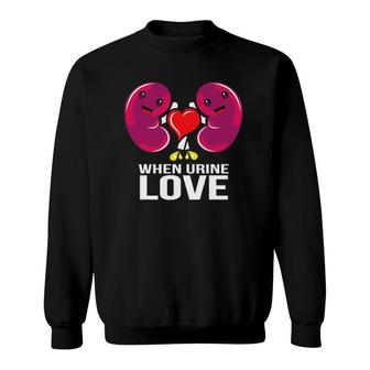 World Kidney Day When Urine Love Kidney Disease Awareness Sweatshirt | Mazezy