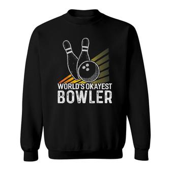 World's Okayest Bowler Funny Bowler Bowling Sweatshirt | Mazezy