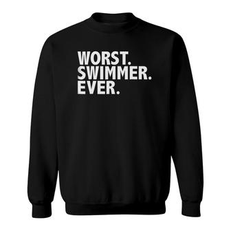 Worst Swimmer Ever Funny Swimming Pool Beach Lake Sweatshirt
