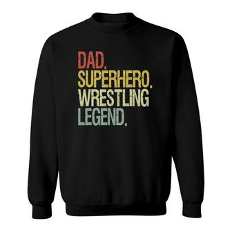 Wrestling Dad Superhero Wrestling Legend Sweatshirt | Mazezy