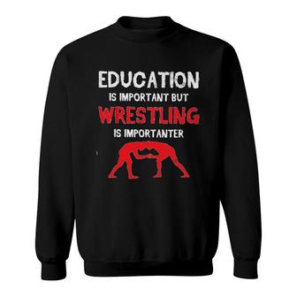 Wrestling Education Important Sweatshirt | Mazezy