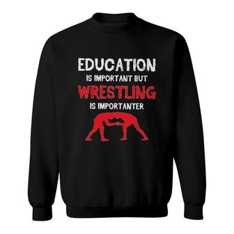 Wrestling Education Important Sweatshirt | Mazezy