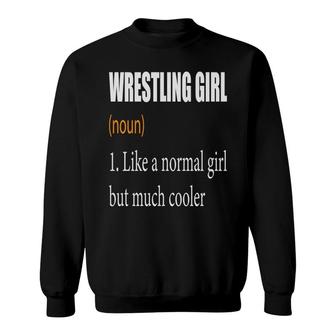 Wrestling Girl Definition Like A Normal Girl But Much Cooler Sport Sweatshirt - Thegiftio UK