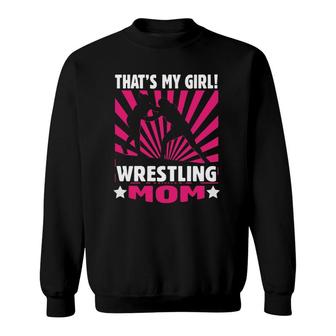 Wrestling - That's My Girl - Wrestling Mom Sweatshirt | Mazezy