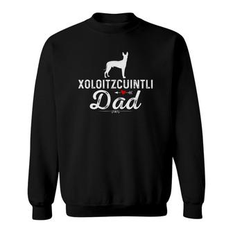 Xoloitzcuintli Dad Funny Dog Dad Pet Owner Xoloitzcuintli Sweatshirt | Mazezy