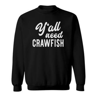 Y'all Need Crawfish - Funny Craw Daddy Broil Party Sweatshirt | Mazezy DE