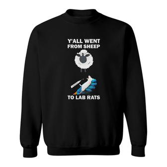 Y'all Went From Sheep To Lab Rats Sweatshirt | Mazezy