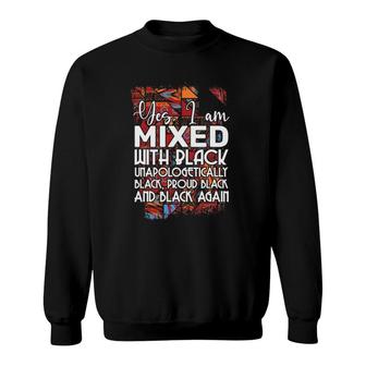Yes I Am Mixed With Black Proud Black Lives Matter Equality Sweatshirt | Mazezy