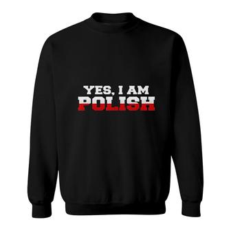 Yes I Am Polish Proud To Be Polish Sweatshirt | Mazezy