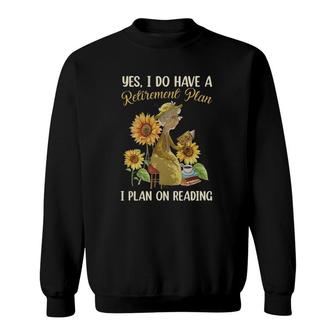Yes I Do Have A Retirement Plan I Plan On Reading Old Woman Sunflowers Sweatshirt | Mazezy