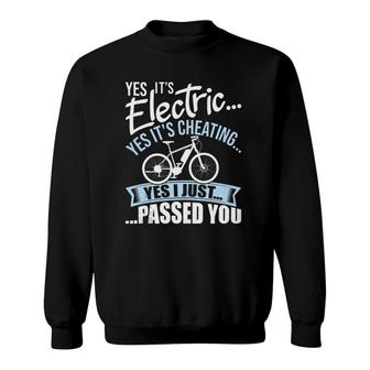 Yes It's Electric Yes It's Cheating E Bike Electric Bicycle Sweatshirt | Mazezy
