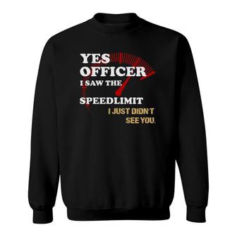 Yes Officer I Saw The Speedlimit Men Mechanic Car Enthusiast Sweatshirt | Mazezy