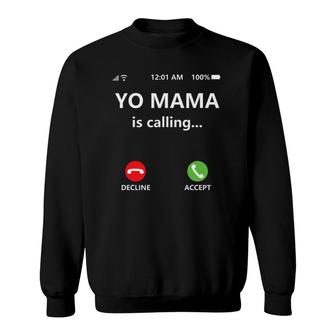 Yo Mama Is Calling Funny Mom S For Call Mom Sweatshirt | Mazezy