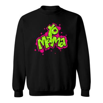Yo Mama Old Skool Style 90'S Hip Hop Party Sweatshirt | Mazezy