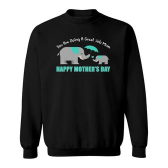 You Are Doing A Great Job Mommy Happy Mother's Day Mama Moms Sweatshirt | Mazezy