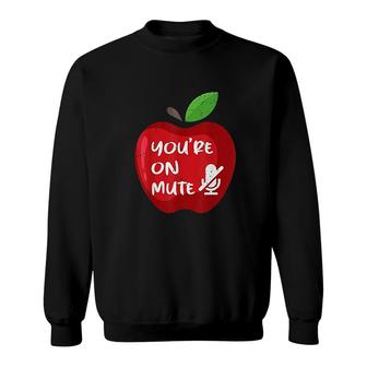 You Are On Mute Funny Home School Student Teacher Sweatshirt - Thegiftio UK