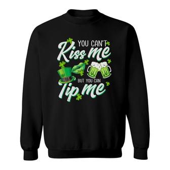 You Can't Kiss Me But You Can Tip Me Funny Saint Patrick's Day Sweatshirt | Mazezy