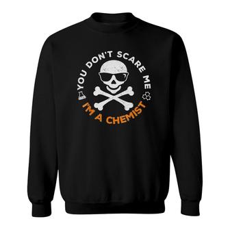 You Don't Scare Me Chemist Halloween Costume Sweatshirt | Mazezy