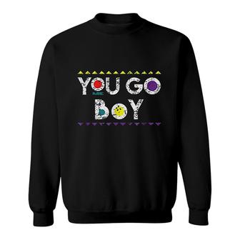 You Go Boy 90s Sweatshirt | Mazezy
