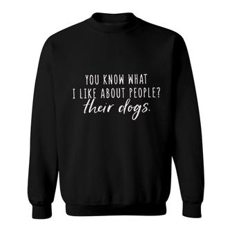 You Know What I Like About People Sweatshirt | Mazezy