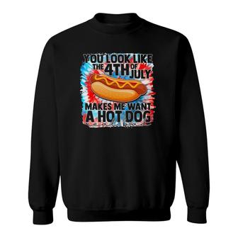 You Look Like The Fourth Of July Make Me Want A Hot Dog Sweatshirt | Mazezy AU