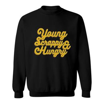 Young Scrappy And Hungry Sweatshirt | Mazezy
