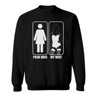 Your Wife And My Wife Husband And Wife Sweatshirt | Mazezy