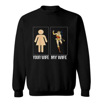 Your Wife My Wife My Wife Is Super Woman Sweatshirt - Thegiftio UK