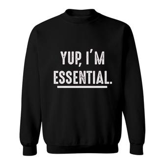 Yup I Am Essential Worker Sweatshirt | Mazezy