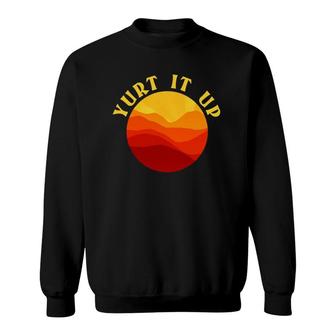Yurt It Up Witty Camping Circular Tent Adventure Sweatshirt | Mazezy