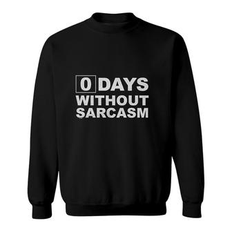 Zero Days Without Sarcasm Sweatshirt | Mazezy