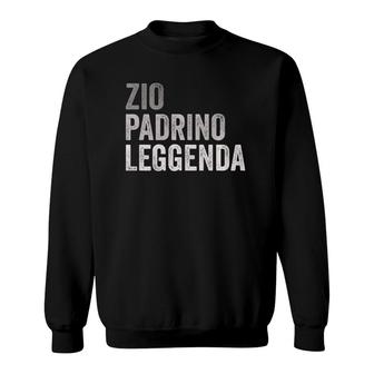 Zio Padrino Leggenda Italian Uncle Godfather Legend Italy Sweatshirt | Mazezy