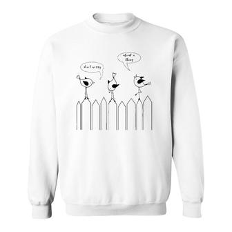 3 Cute Little Birdies Sing Don't Worry About A Thing Sweatshirt | Mazezy