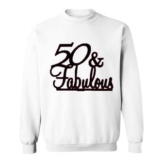 50 And Fabulous Sweatshirt | Mazezy