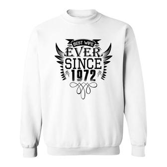 50Th Birthday Gift Best Wife Ever Since 1972 Sweatshirt - Seseable