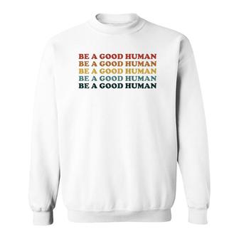 70'S Retro Be A Good Human Kindness Saying Positive Message Raglan Baseball Tee Sweatshirt | Mazezy