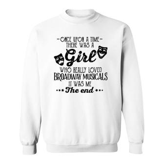 A Girl Who Really Loved Broadway Musicals Sassy Theater Sweatshirt | Mazezy