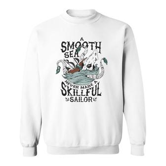 A Smooth Sea Never Made A Skillful Sailor - Graphic Sweatshirt | Mazezy