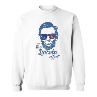 Abe Lincolndesign 4Th Of July I Love The Lincoln Effect Sweatshirt | Mazezy CA
