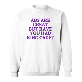 Abs Are Great But Have You Had King Cake Funny Mardi Gras Tank Top Sweatshirt | Mazezy