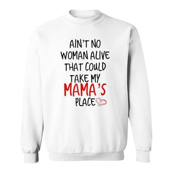 Ain't No Woman Alive That Could Take My Mama's Place Sweatshirt | Mazezy