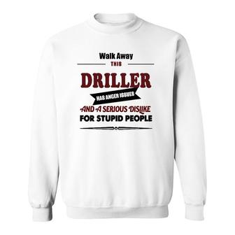 Angry Driller Funny Jokes Oil Well Drilling Rig Fuel Sweatshirt | Mazezy