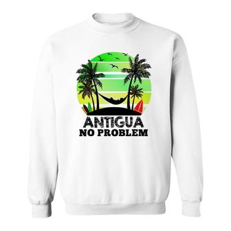 Antigua No Problem Funny Antiguan Vacation Sweatshirt | Mazezy