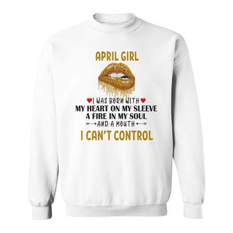 April Women April Girl I Cant Control Glitter Lips Birthday Sweatshirt - Seseable