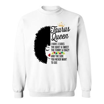 April Women Taurus Queen I Have 3 Sides The Quiet And Sweet The Funny And Crazy And The Side You Never Want To See Sweatshirt - Thegiftio UK