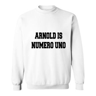 Arnold Is Numero Uno Ringer Sweatshirt - Seseable