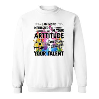 Artitude And Effort Than Talent Gift Idea For Art Teachers Sweatshirt | Mazezy