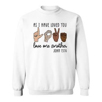 As I Have Loved You Love One Another Sweatshirt | Mazezy