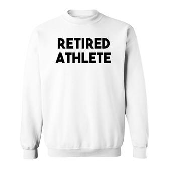 Athlete Retirement Funny - Retired Athlete Sweatshirt | Mazezy